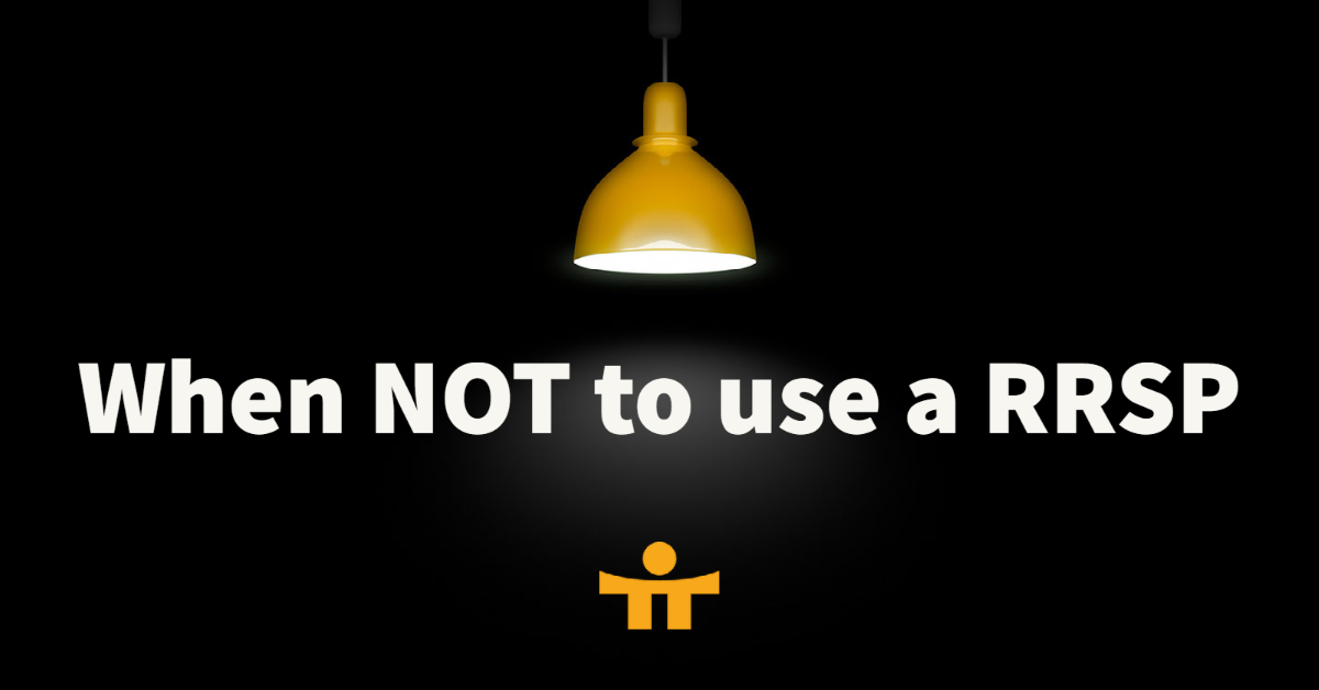 When not to use a RRSP