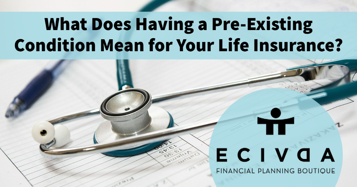 What Does Having a Pre-Existing Condition Mean for Your Life Insurance?