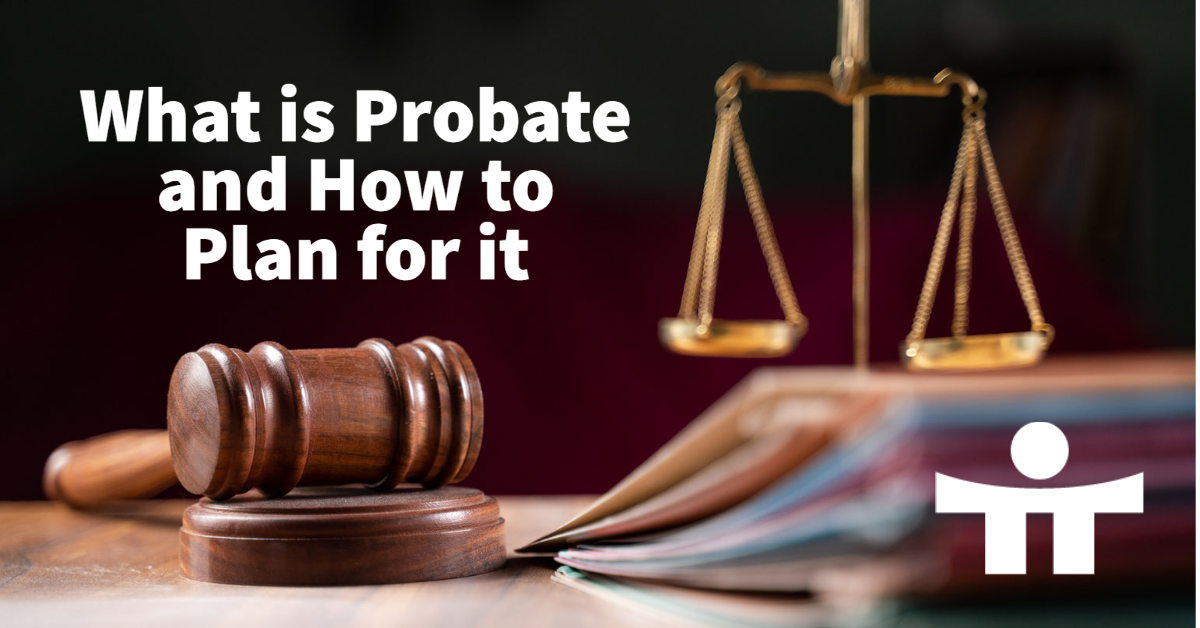 What is Probate and How to Plan for it
