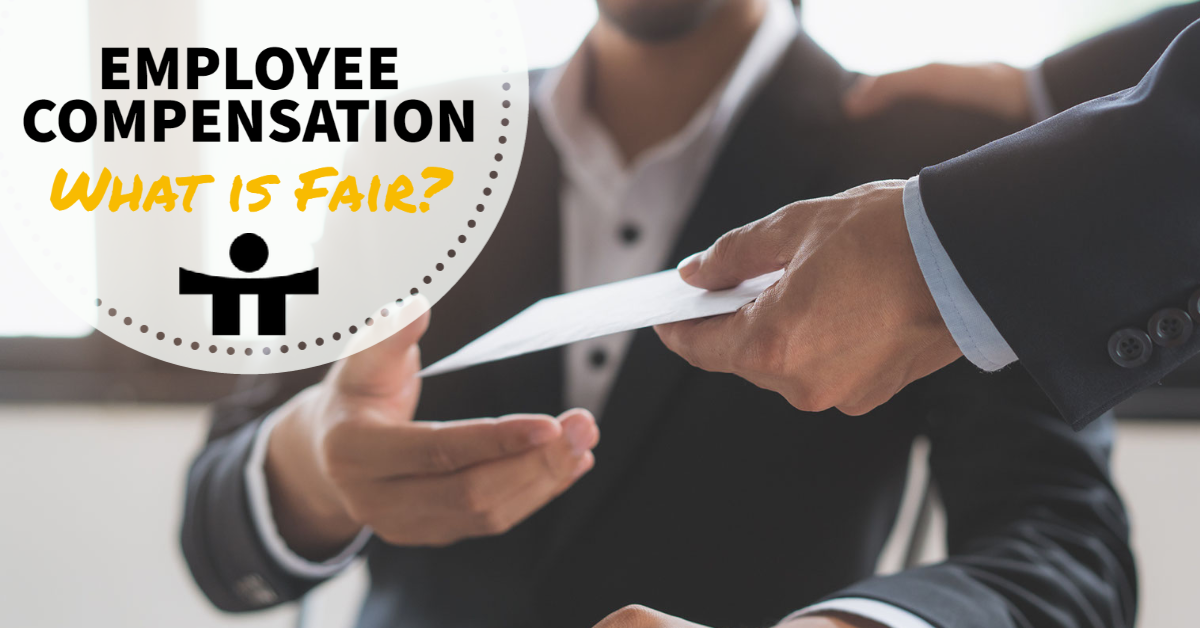 EMPLOYEE COMPENSATION – What is Fair?