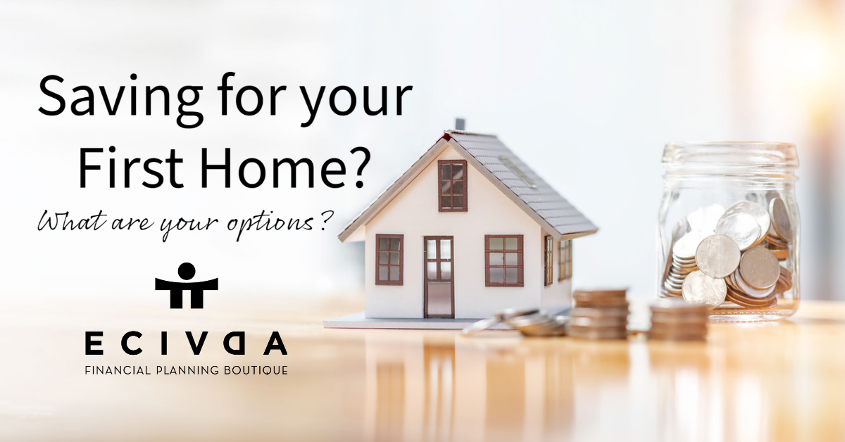 Saving for your First Home?  What are your options?