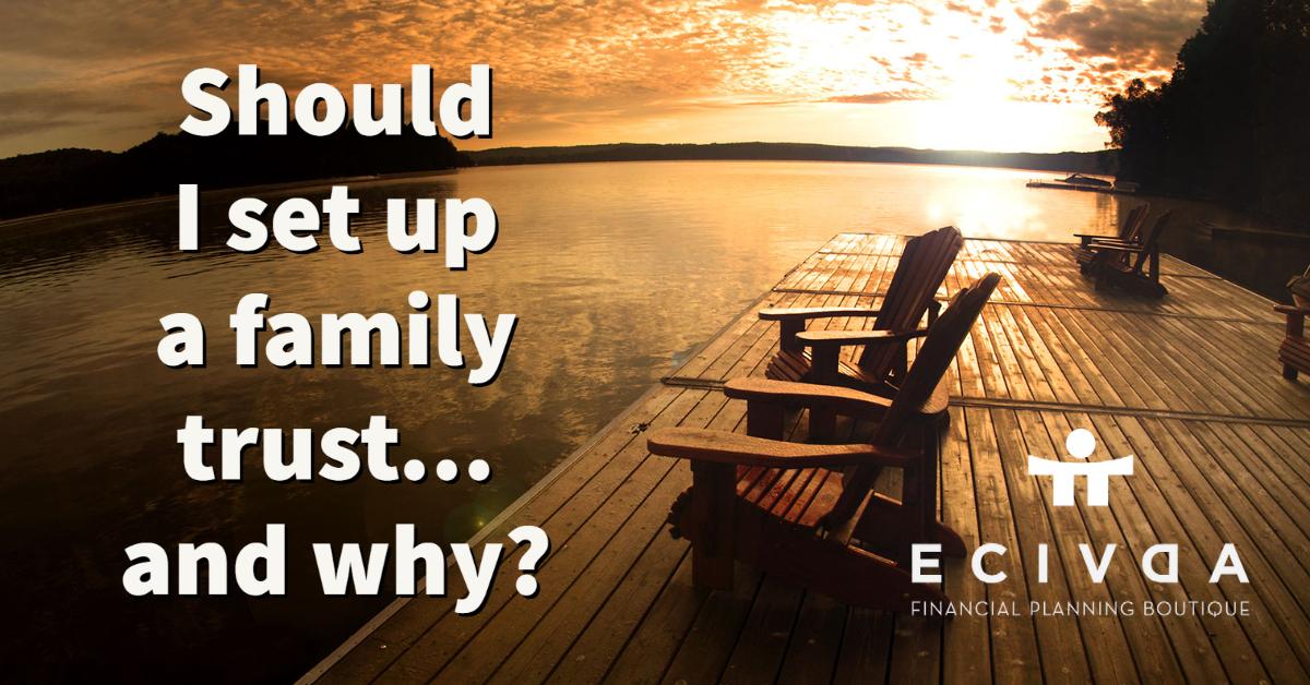 Should I set up a family trust… and why?