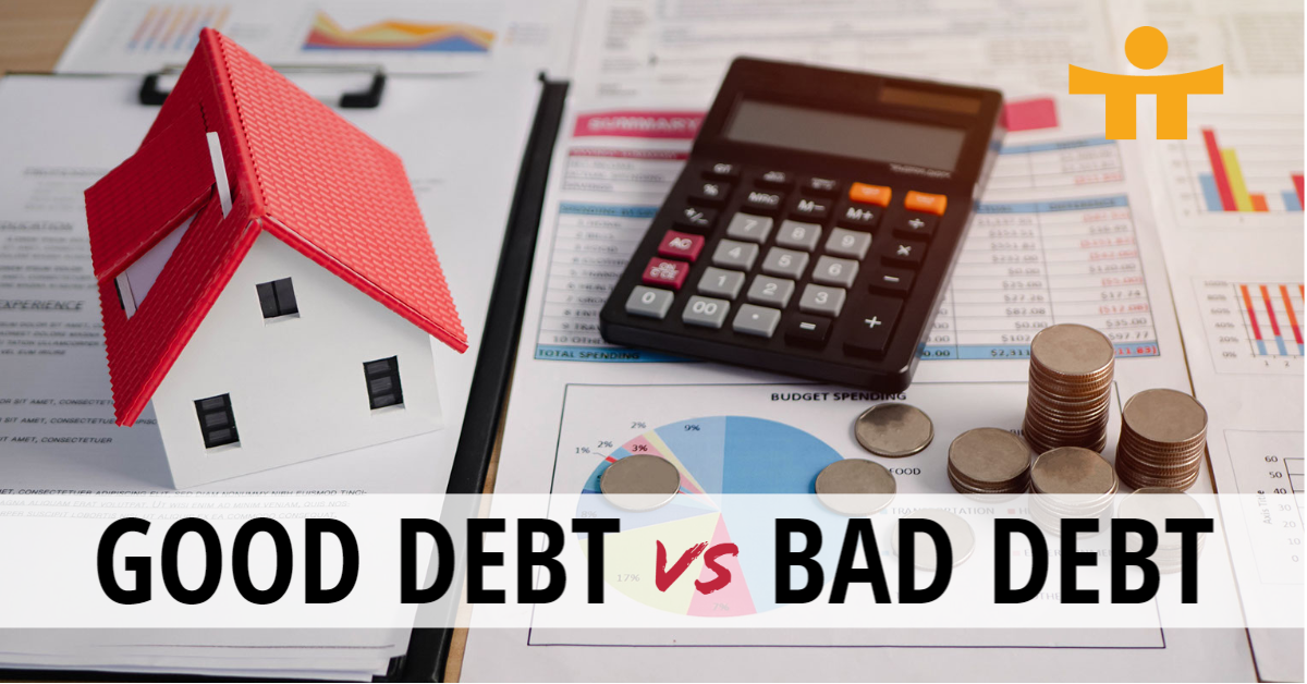 Good Debt vs Bad Debt