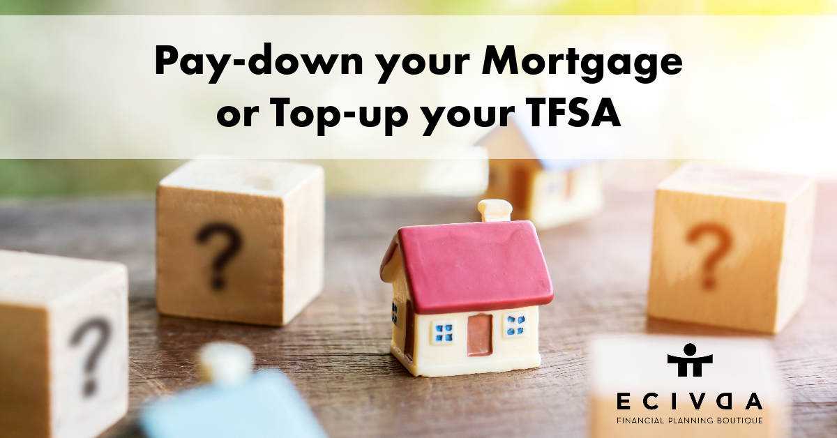 Pay-down your Mortgage or Top-up your TFSA