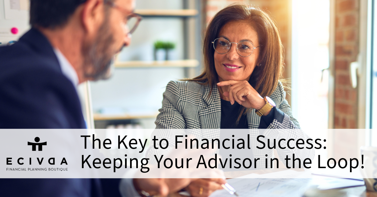 The Key to Financial Success: Keeping Your Advisor in the Loop!